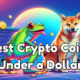 The Best Cryptocurrencies Under a Dollar to Buy Now – Feat.  ButtChain, Beam, Vechain and more!