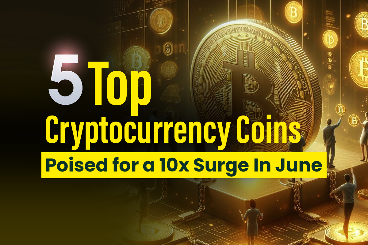 Top 5 Cryptocurrencies Poised for 10x Surge in June