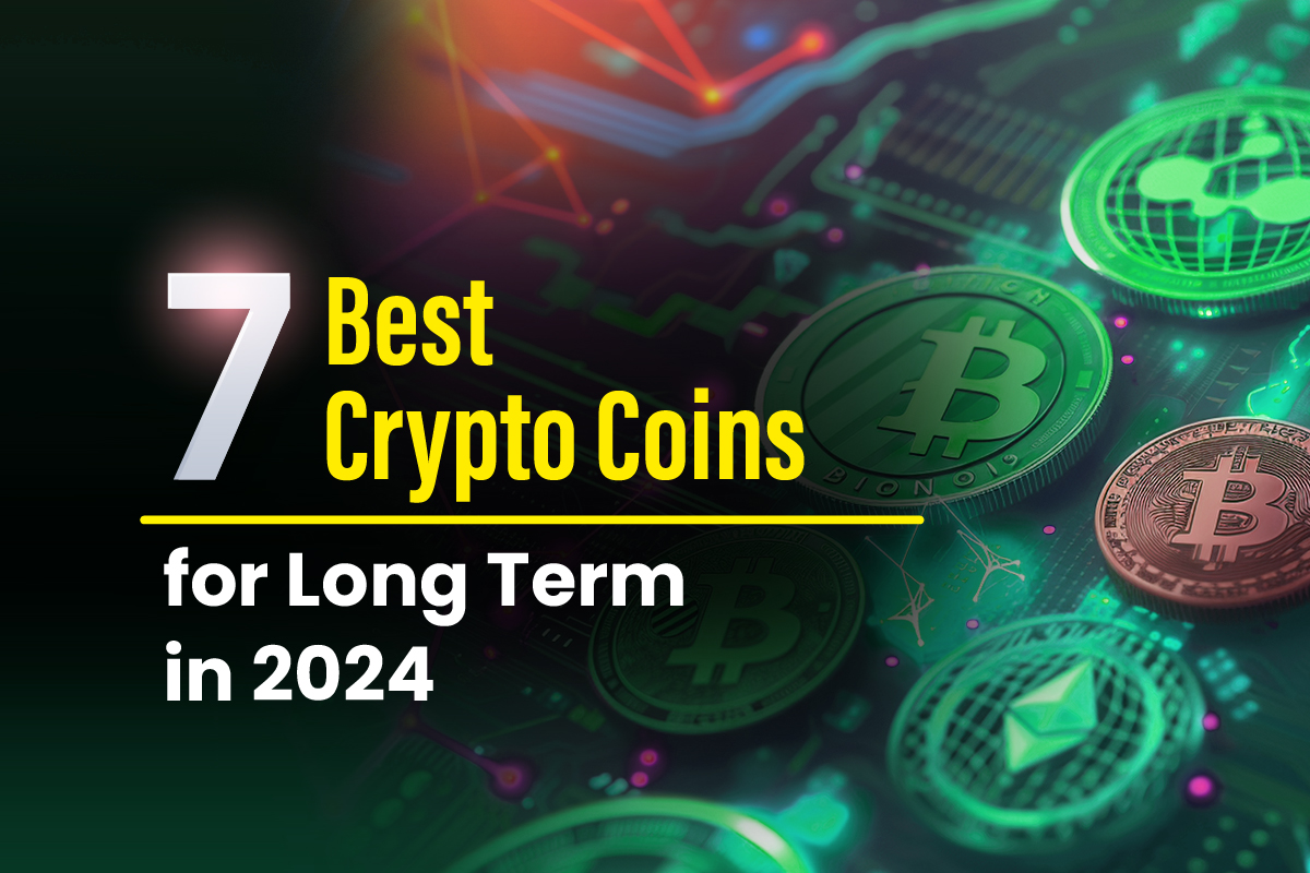 7 Best Long Term Cryptocurrencies in 2024