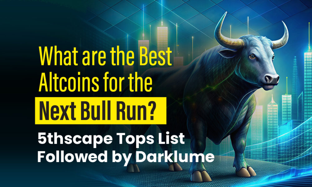 What are the best Altcoins for the next Bull Run?  List of the best 5thScape followed by DarkLume