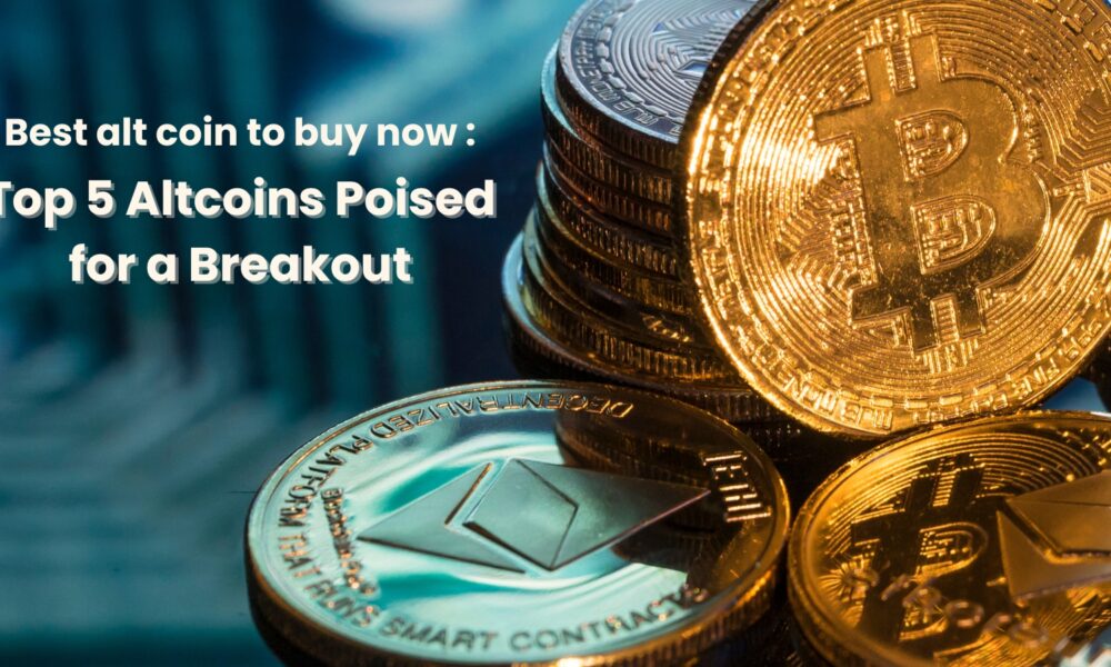 Best Alt Coin to Buy Now – Top 5 Altcoins Poised for a Breakout in 2024