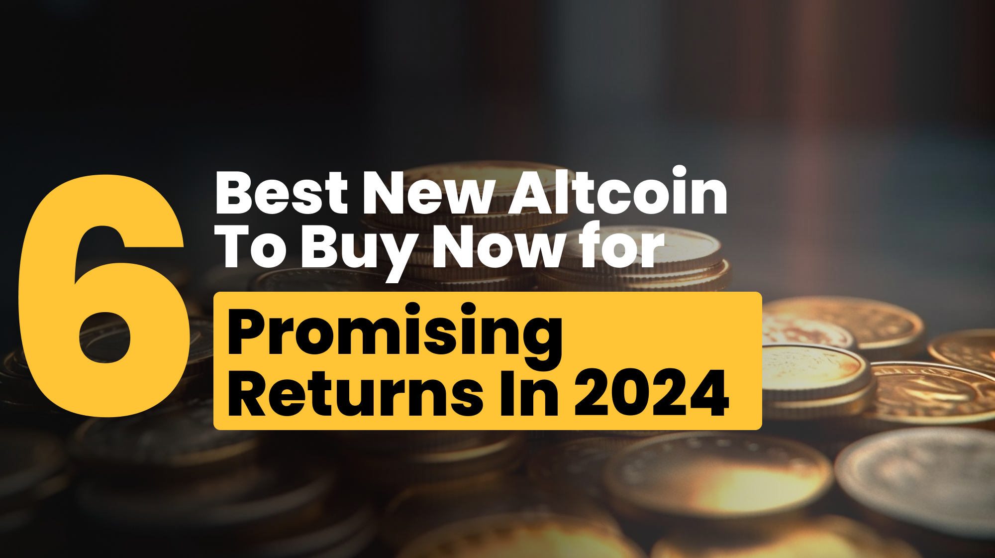 6 Best New Altcoins to Buy Now for Promising Returns in 2024